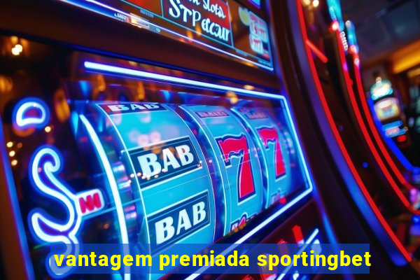 vantagem premiada sportingbet